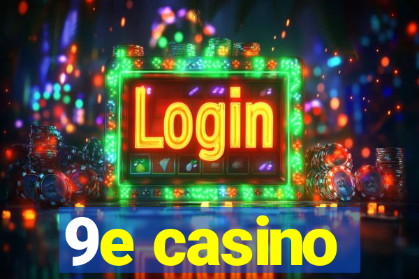 9e casino